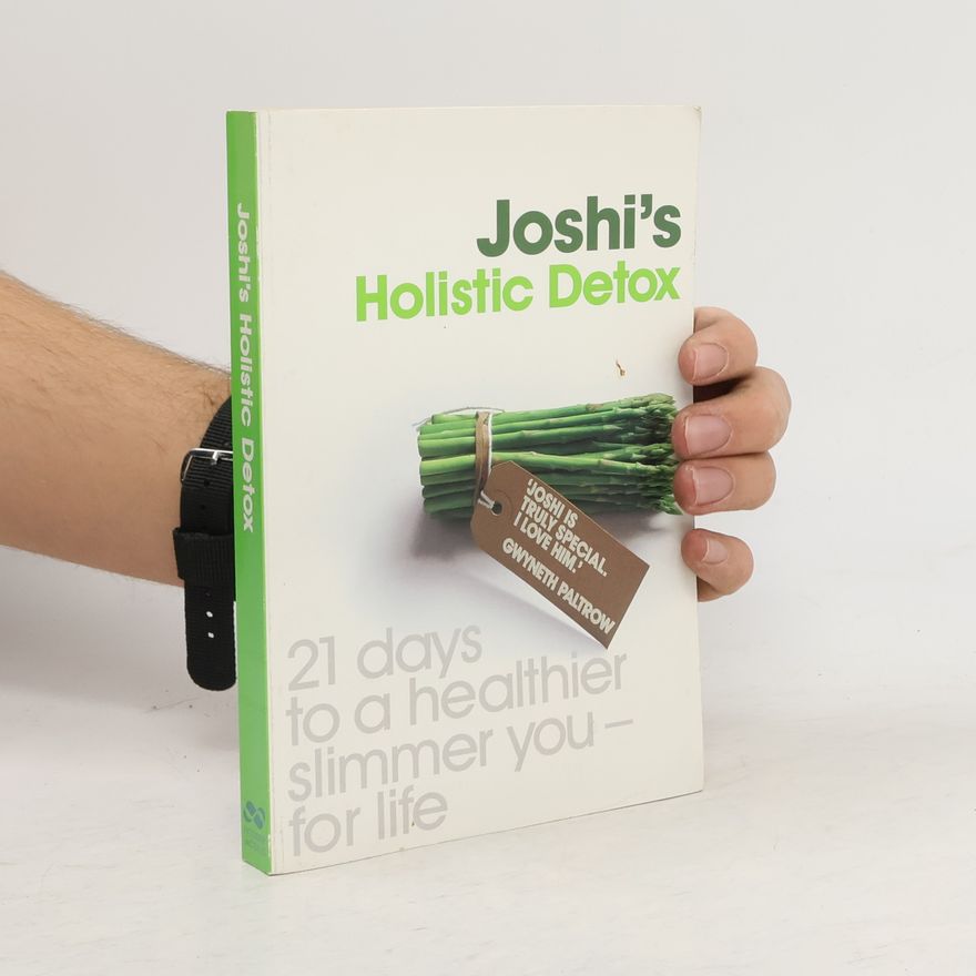 Jane Slade Joshi's holistic detox : 21 days to a healthier, slimmer you - for life