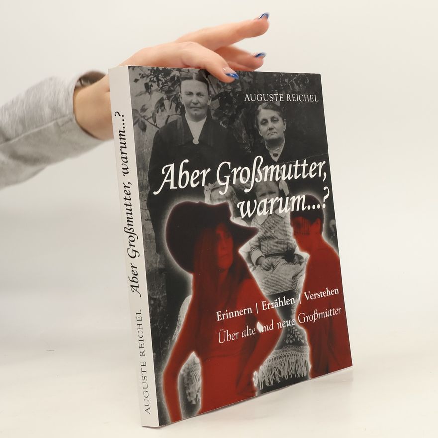 Auguste Reichel Aber Großmutter, warum...?