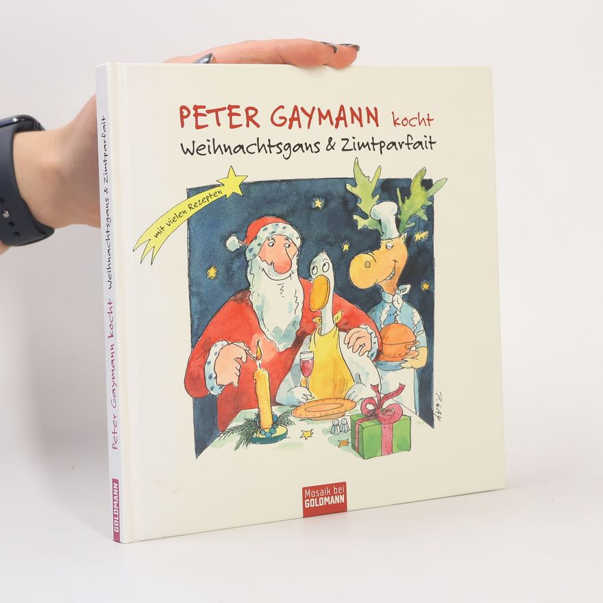 Gustav-Peter Hahn Peter Gaymann kocht Weihnachtsgans & Zimtparfait