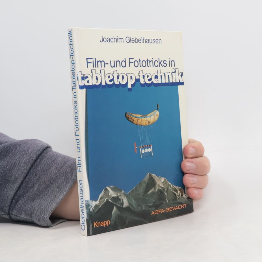Joachim Giebelhausen Film- und Fototricks in Tabletop-Technik