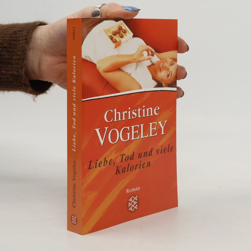 Christine Vogeley Liebe, Tod und viele Kalorien