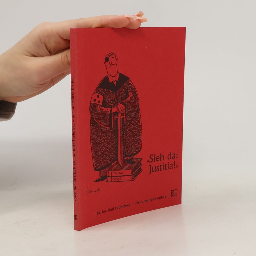 Kurt Tucholsky Sieh da: Justitia!