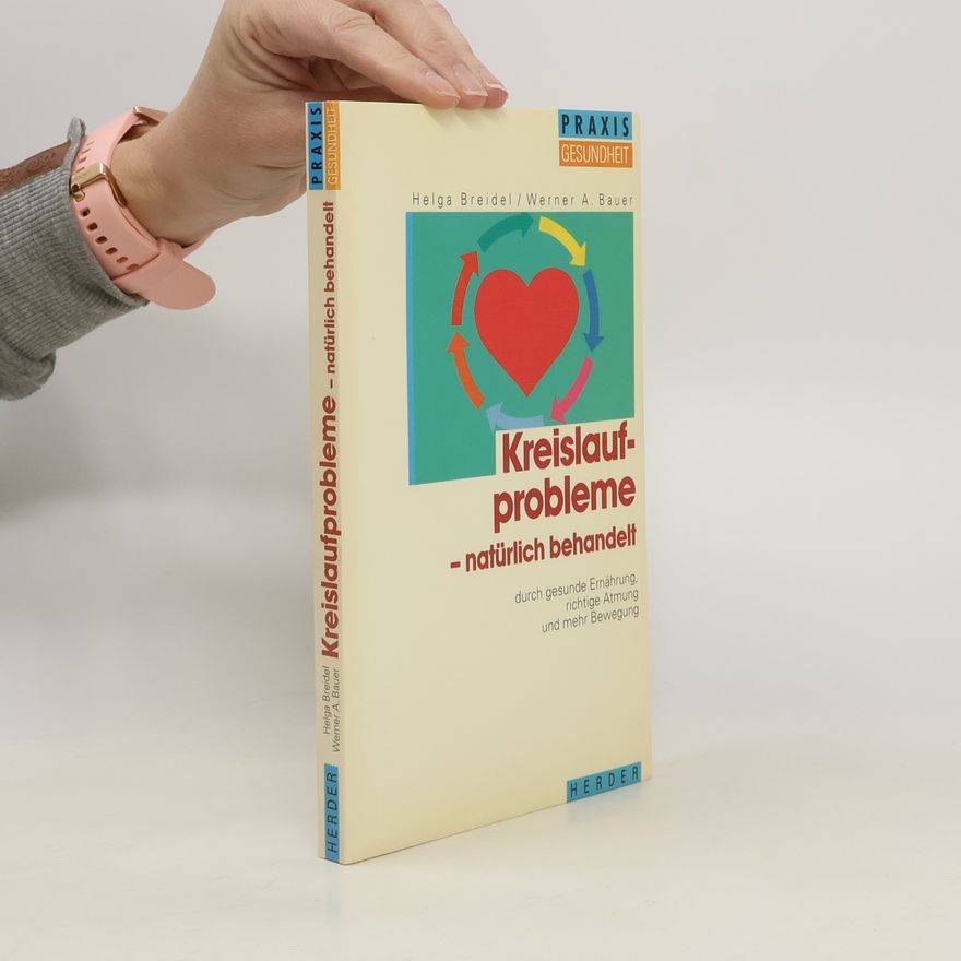 Helga Breidel Kreislaufprobleme, natürlich behandelt durch gesunde Ernährung, richtige Atmung und mehr Bewegung
