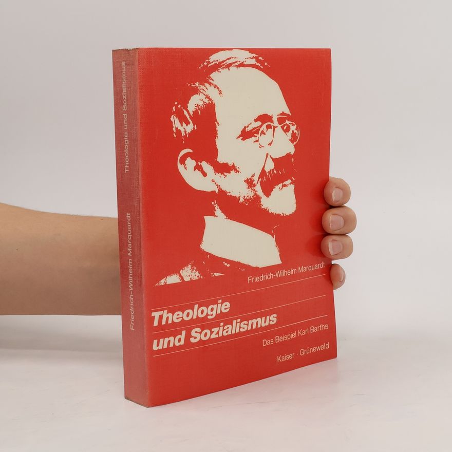 Friedrich-Wilhelm Marquardt Theologie und Sozialismus. Das Beispiel Karl Barths