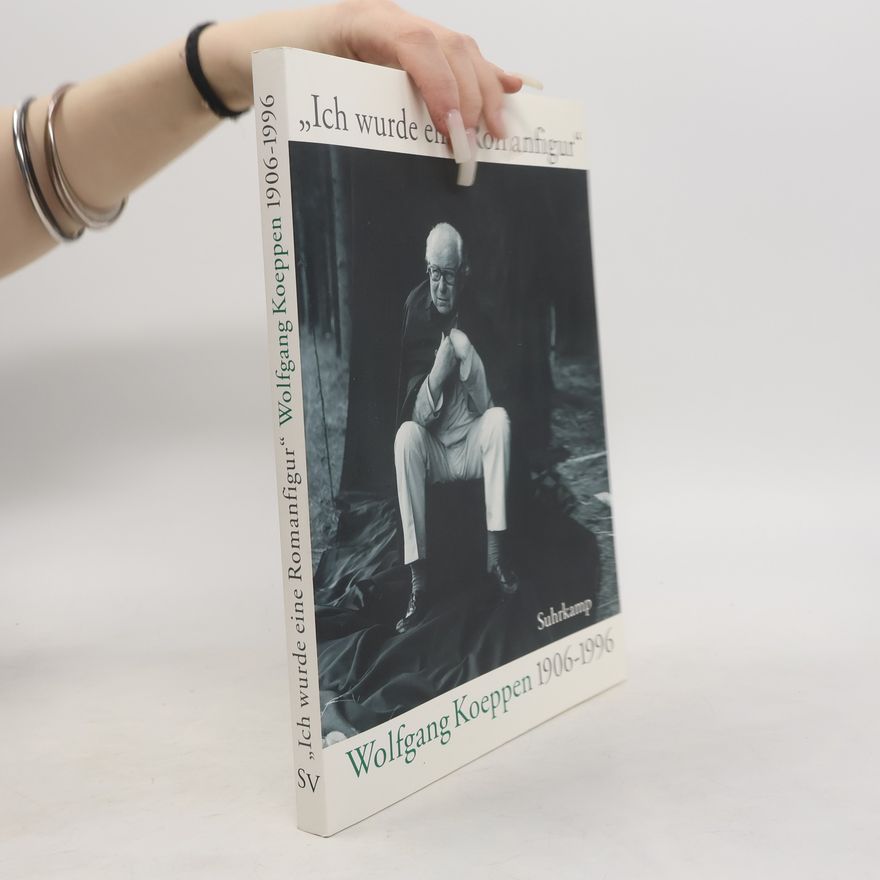 Hiltrud Häntzschel "Ich wurde eine Romanfigur" - Wolfgang Koeppen