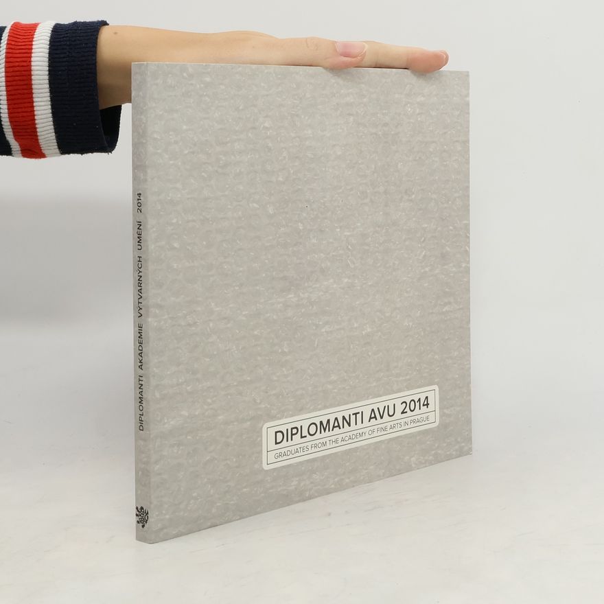 Autorenkollektiv Diplomanti AVU 2014 : Graduates from the Academy of fine arts in Prague