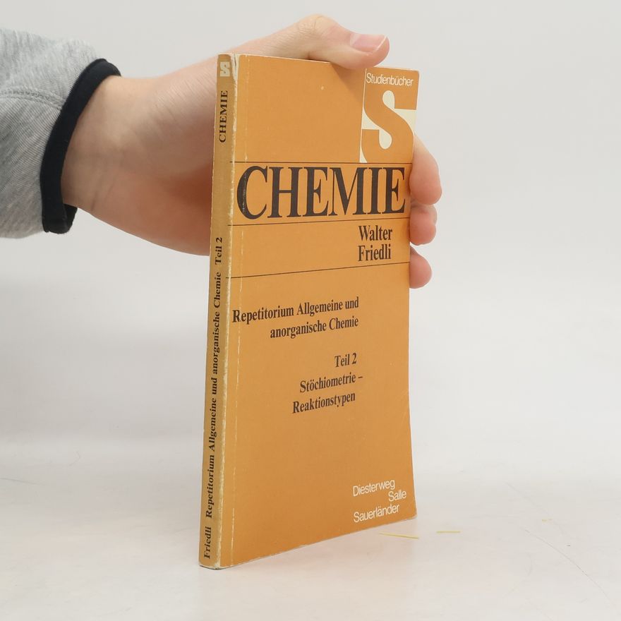 Walter Friedli Chemie. Repetitorium Allgemeine und anorganische Chemie
