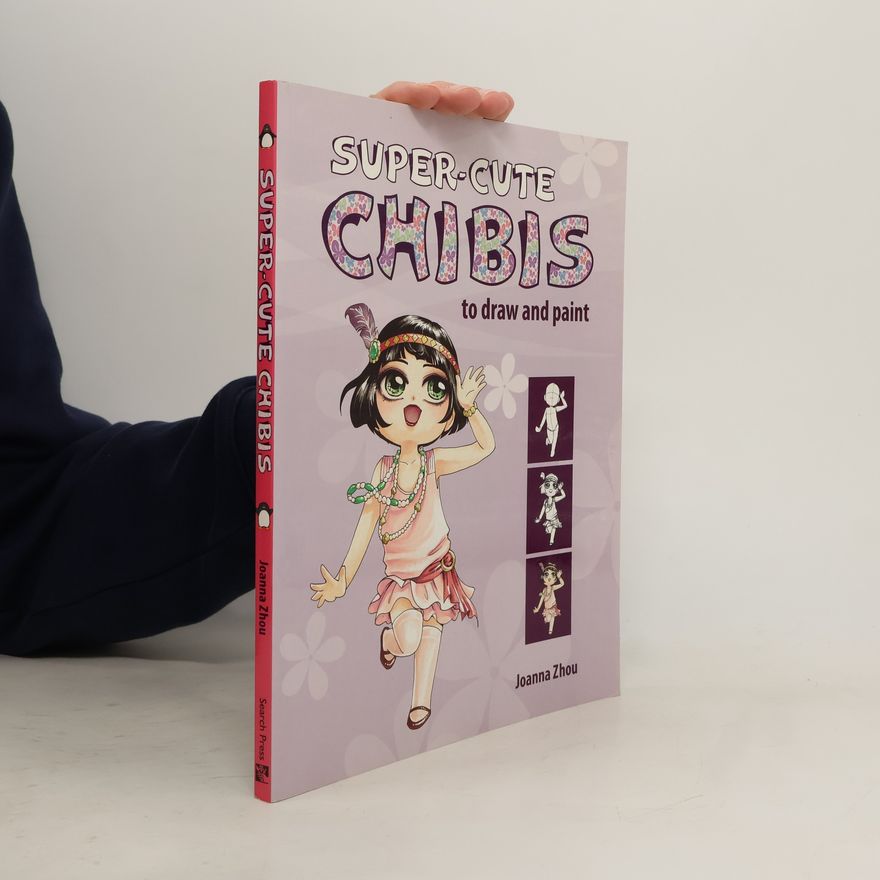 Joanna Zhou Super-Cute Chibis to Draw and Paint