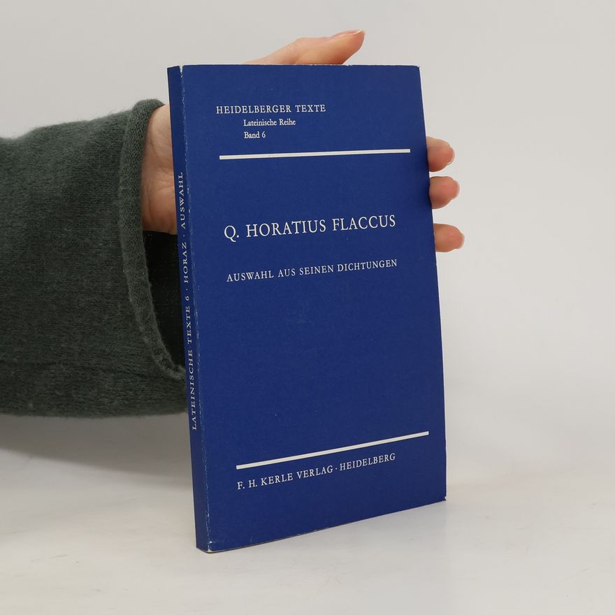 Quintus Flaccus Horatius Auswahl aus seinen Dichtungen