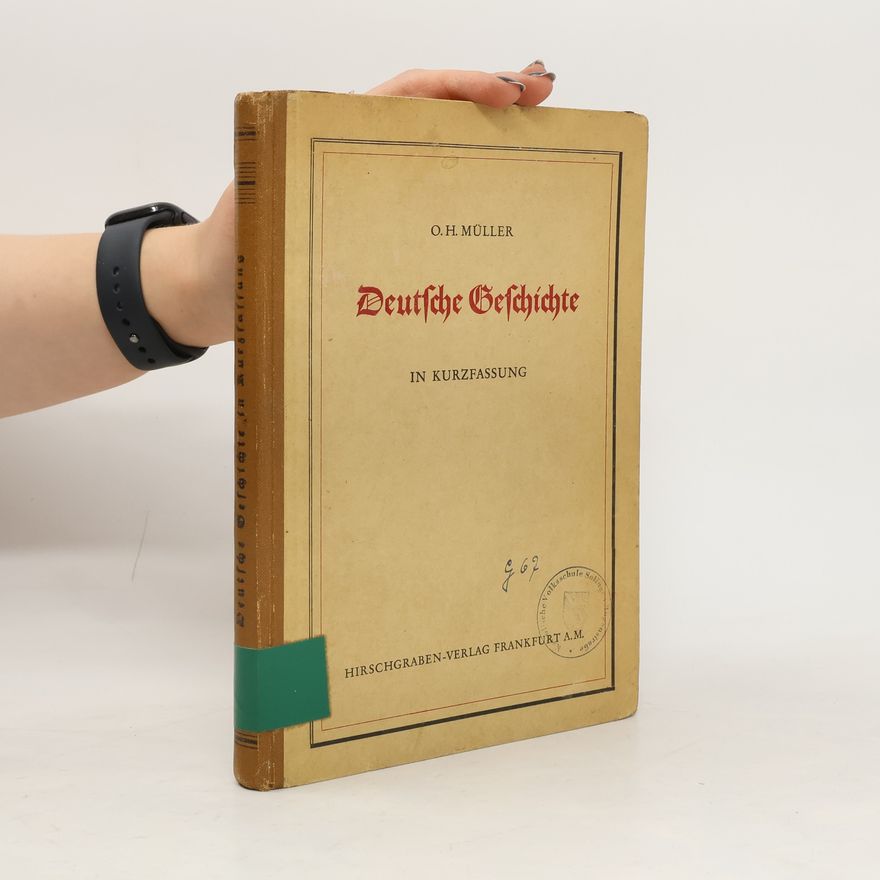Otto Heinrich Müller Deutsche Geschichte in Kurzfassung