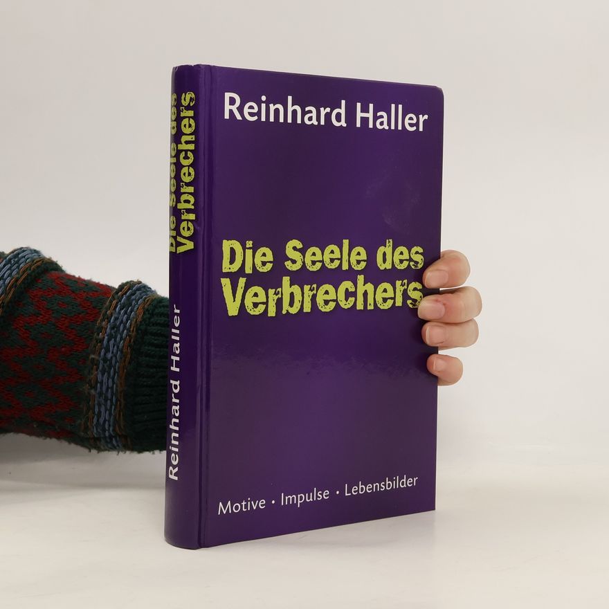 Reinhard Haller Die Seele des Verbrechers