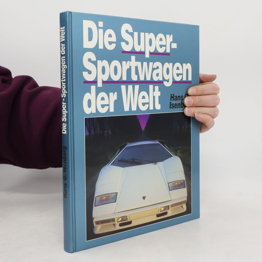 Hans-Georg Isenberg Die Super-Sportwagen der Welt
