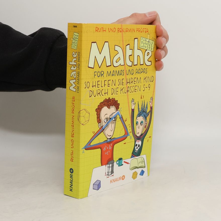 Ruth Prüfer Mathe für Mamas und Papas - so helfen Sie Ihrem Kind durch die Klassen 5-9