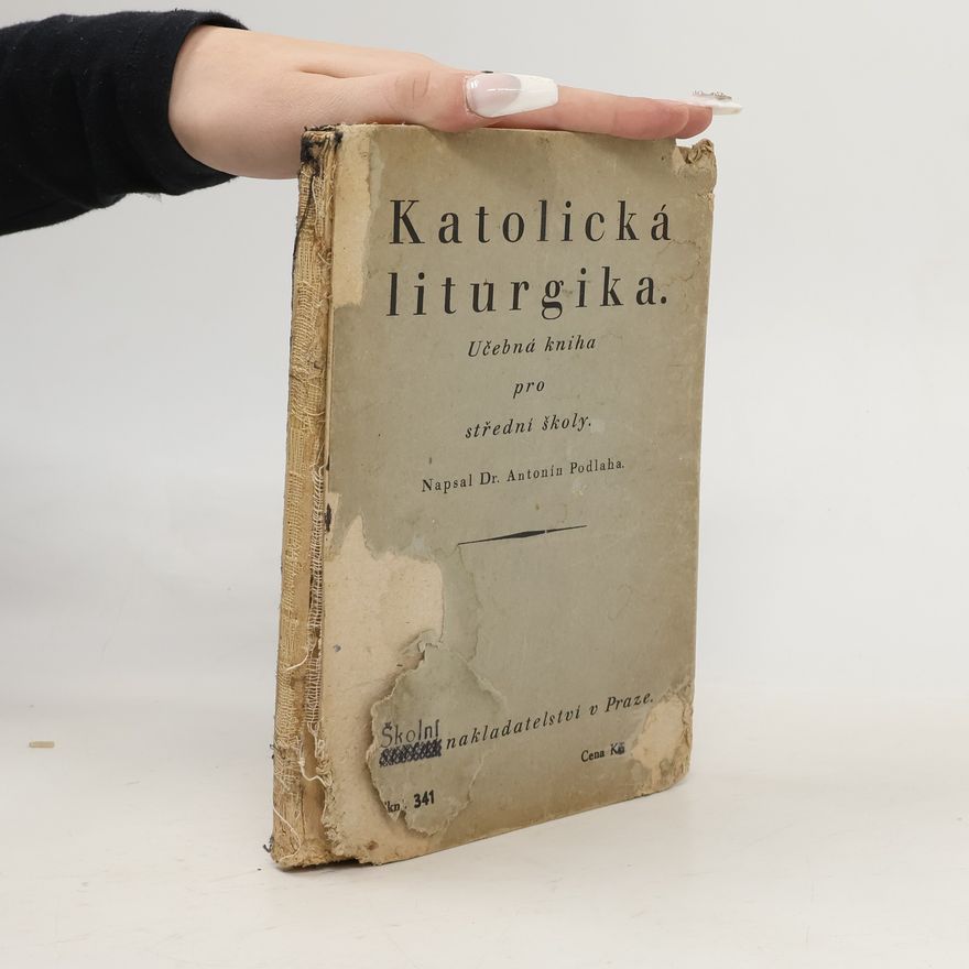 Antonín Podlaha Katolická liturgika. Učebná kniha pro střední školy.