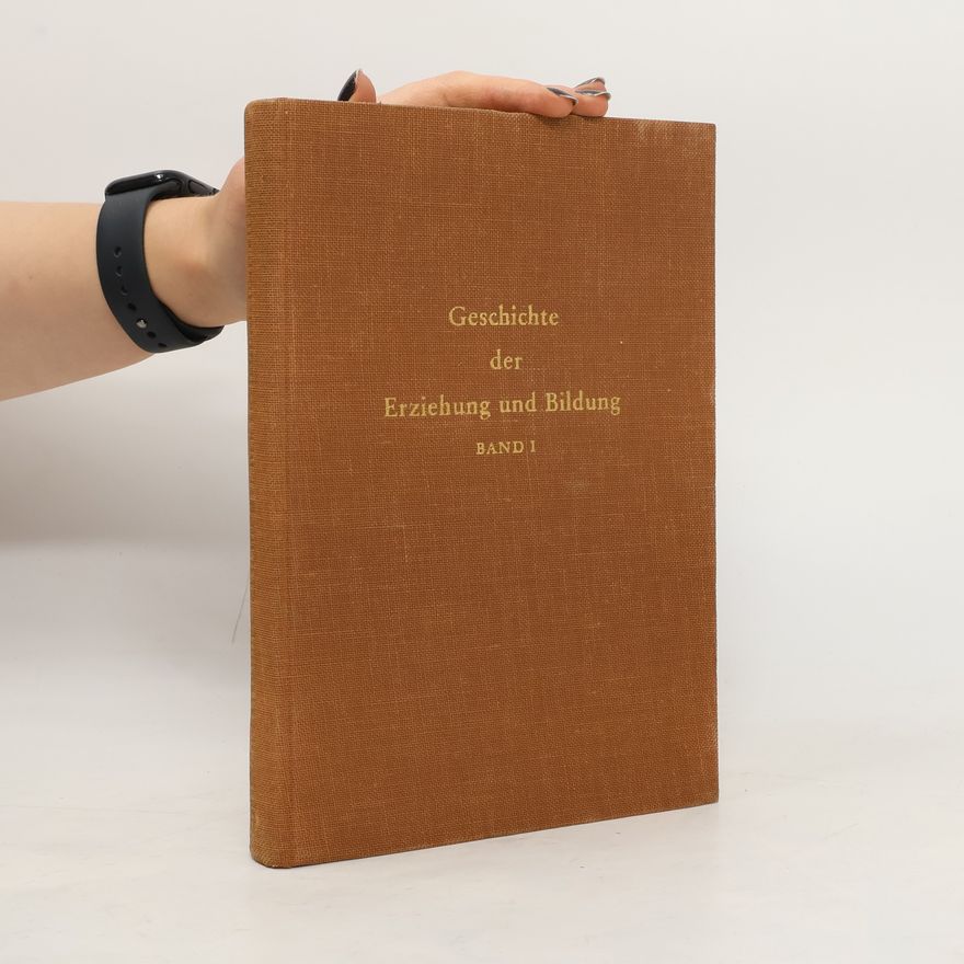 Johannes von den Driesch Geschichte der Erziehung und Bildung. Band I