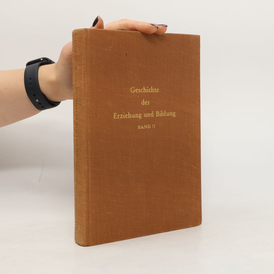 Johannes von den Driesch Geschichte der Erziehung und Bildung. Band II.