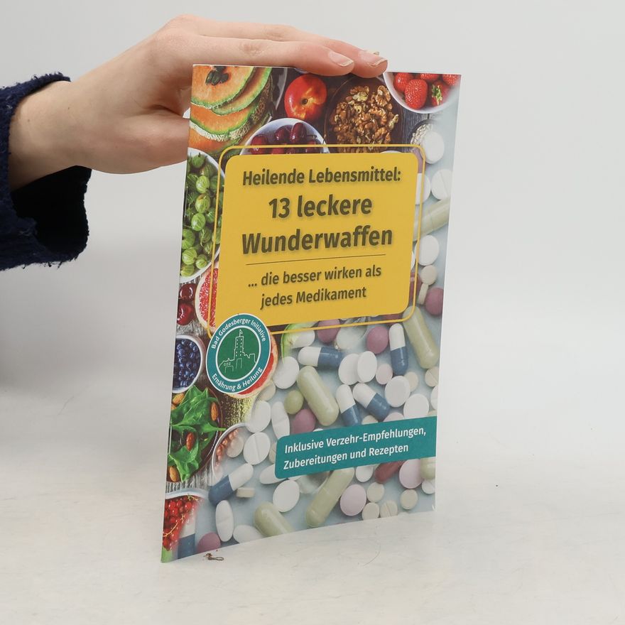 Autorenkollektiv Heilende Lebensmittel: 13 leckere Wunderwaffen