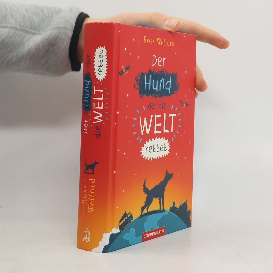 Ross Welford Der Hund, der die Welt rettet