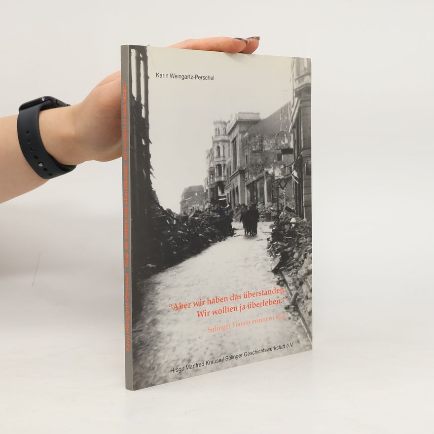Karin Weingartz-Perschel Wir haben das überstanden. Wir wollten ja überleben