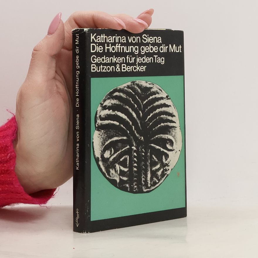 Katharina von Siena Die Hoffnung gebe dir Mut