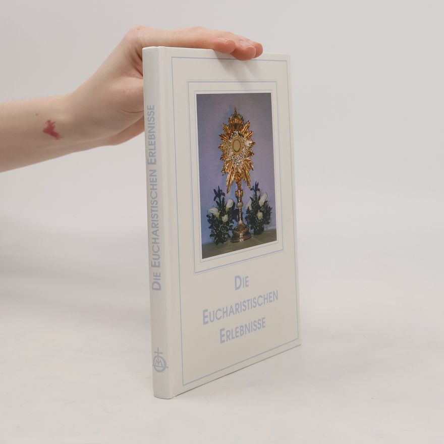 Josef Franz Künzli Eucharistische Erlebnisse