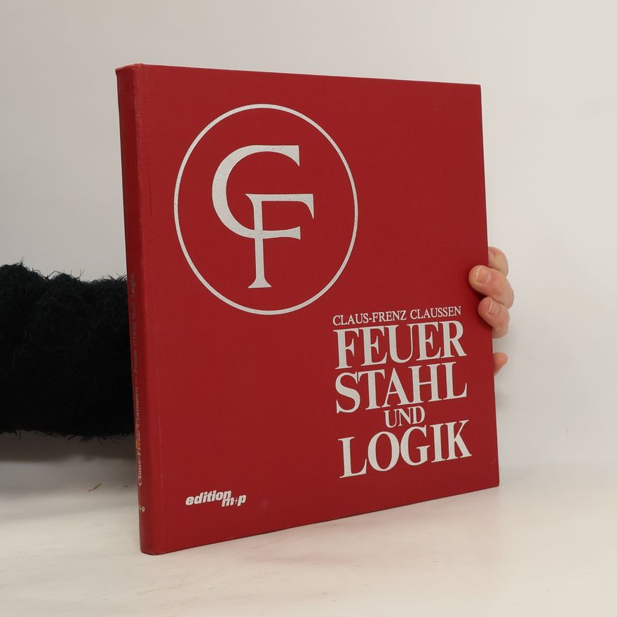 Claus Frenz Claussen Feuer, Stahl und Logik