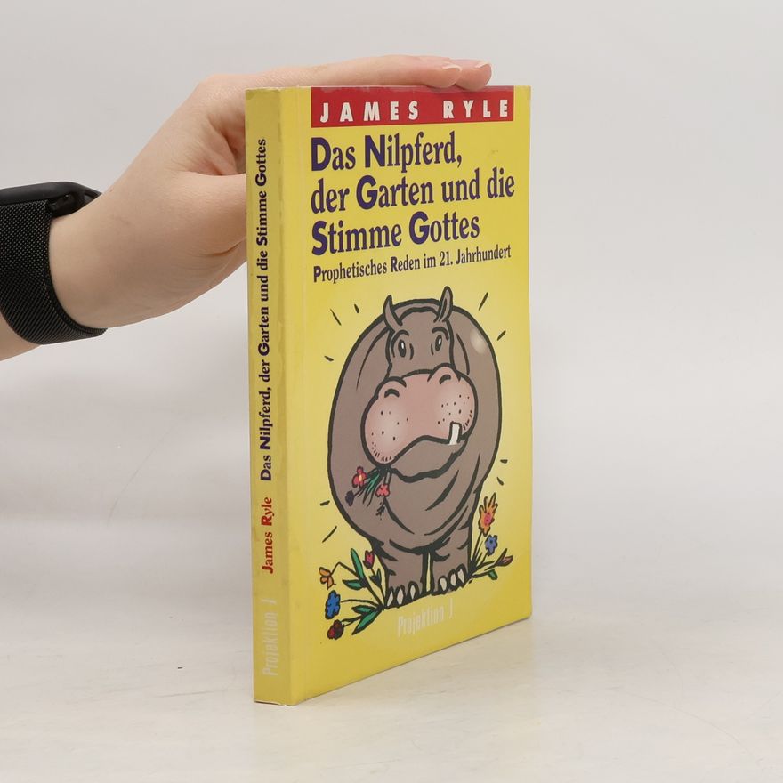 James Ryle Das Nilpferd, der Garten und die Stimme Gottes