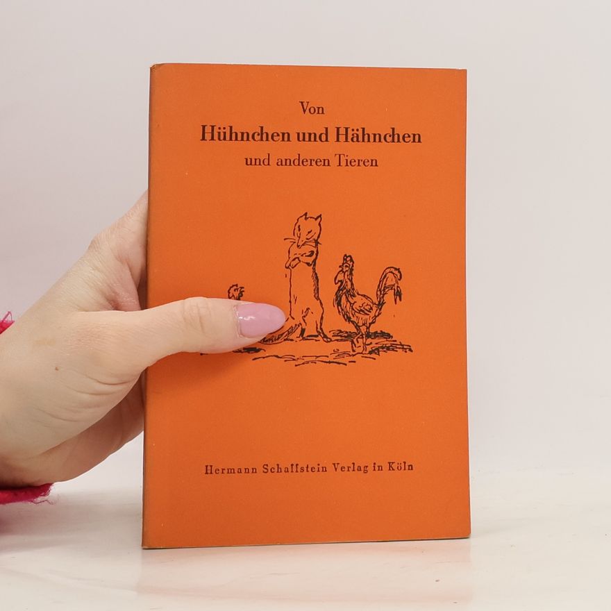 Karl Henniger Von Hühnchen und Hähnchen und anderen Tieren