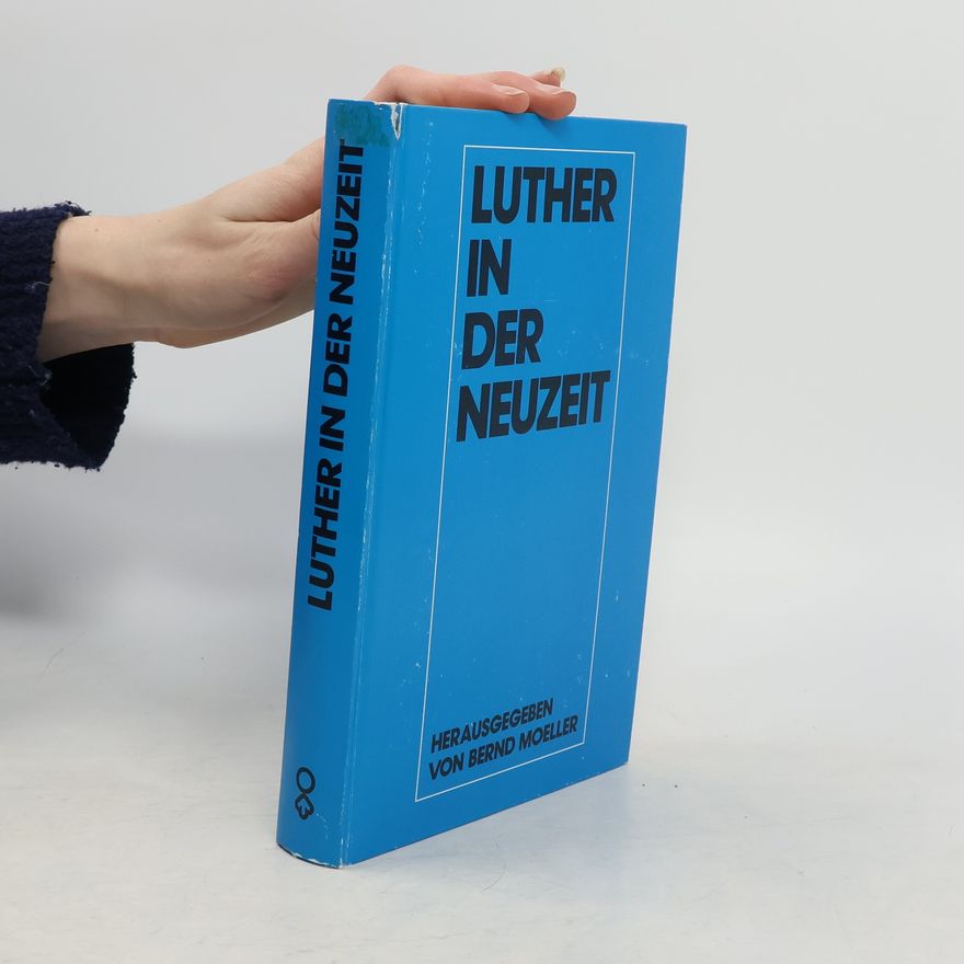 Verein für Reformationsgeschichte. Wissenschaftliches Symposion Schriften des Vereins für Reformationsgeschichte - 192: Luther in der Neuzeit