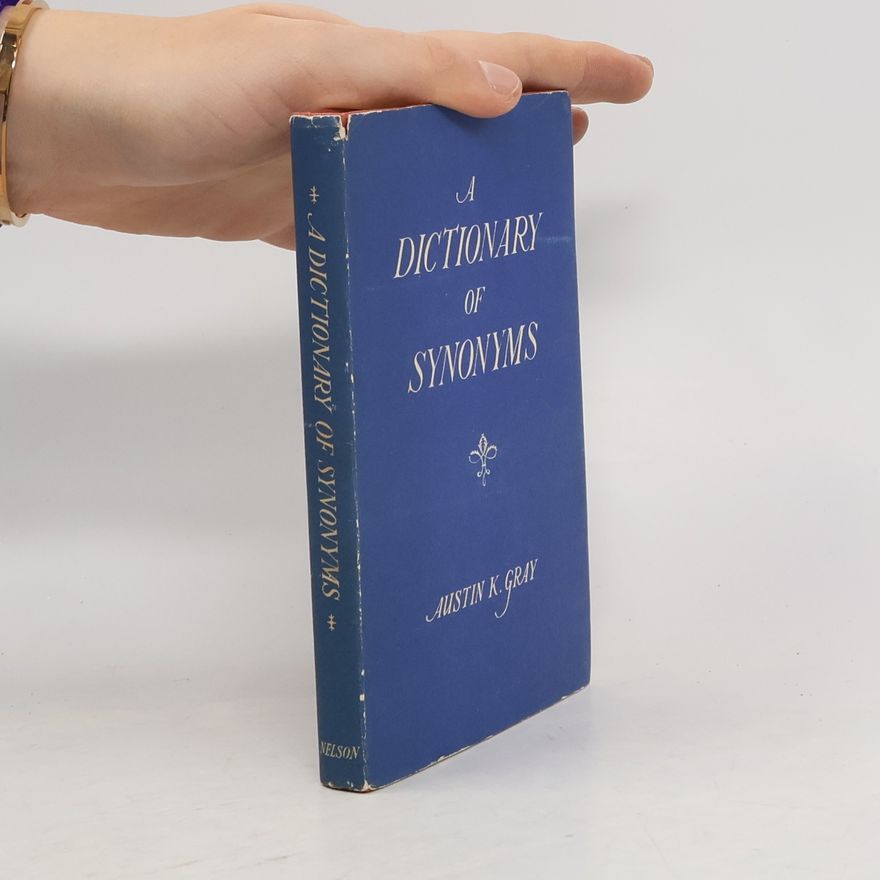 Austin K. Gray A Dictionary of Synonyms