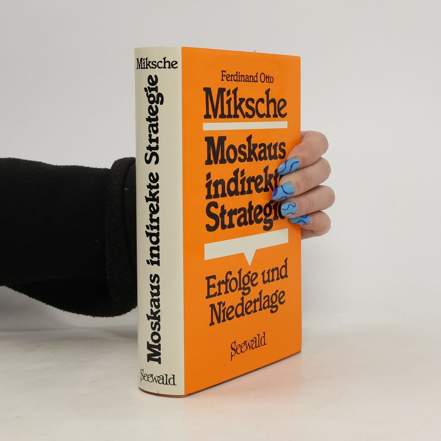 Ferdinand Otto Miksche Moskaus indirekte Strategie
