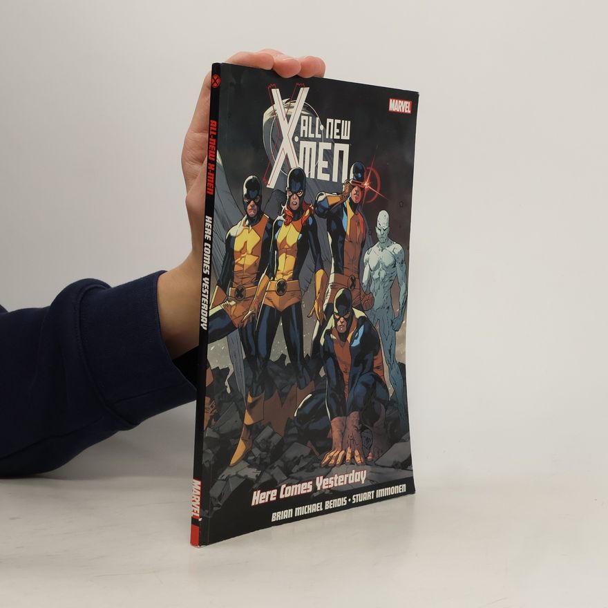 Brian Michael Bendis All-new X-men: Here Comes Yesterday