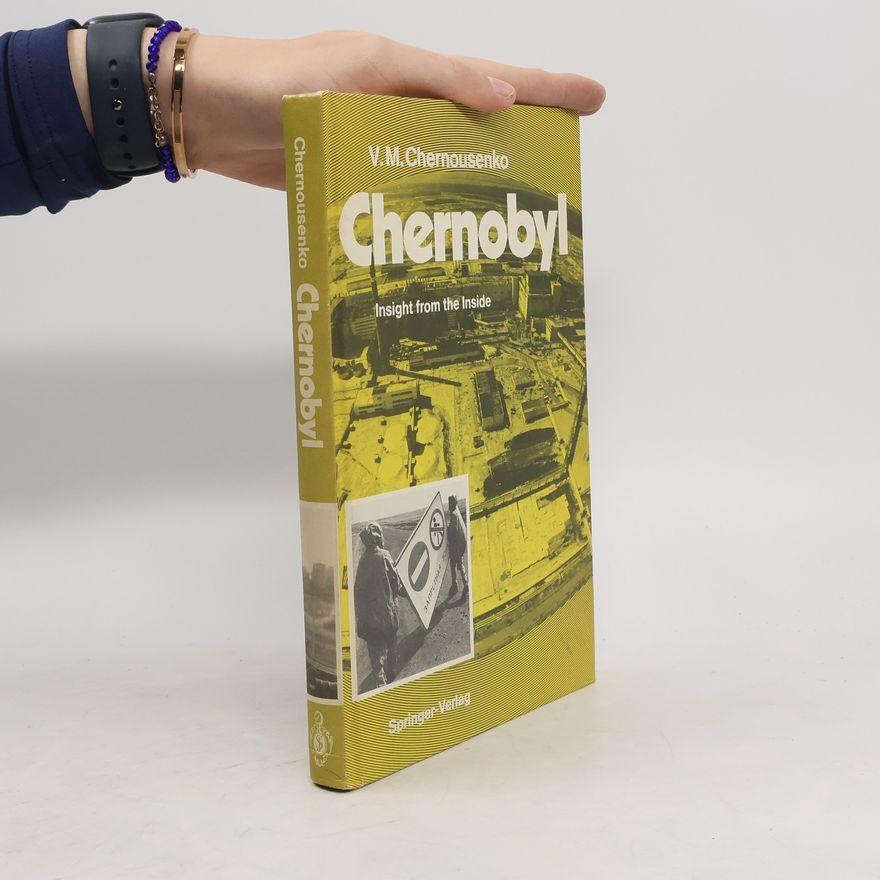 Vladimir M. Chernousenko Chernobyl. Insight from the inside