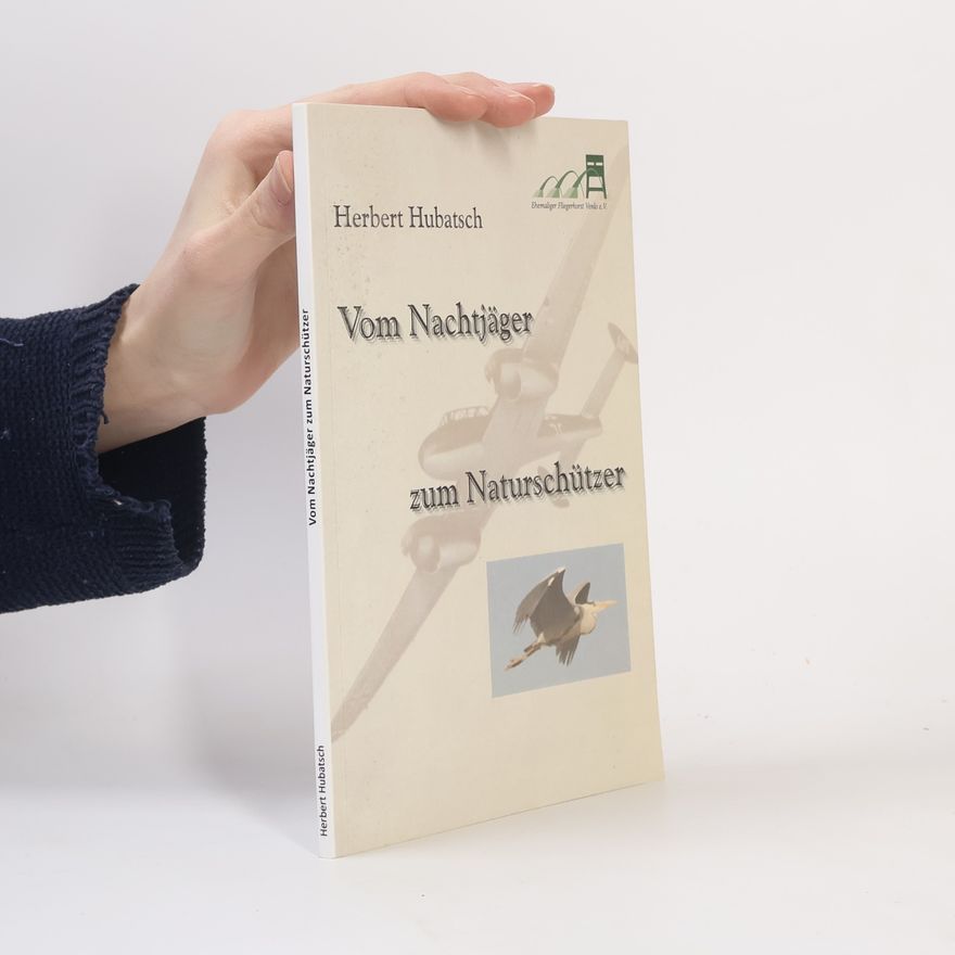 Herbert Hubatsch Vom Nachtjäger zum Naturschützer