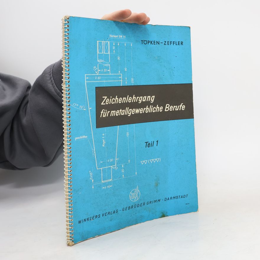 Helmut Zeffler Zeichenlehrgang für metallgewerbliche Berufe. Teil 1