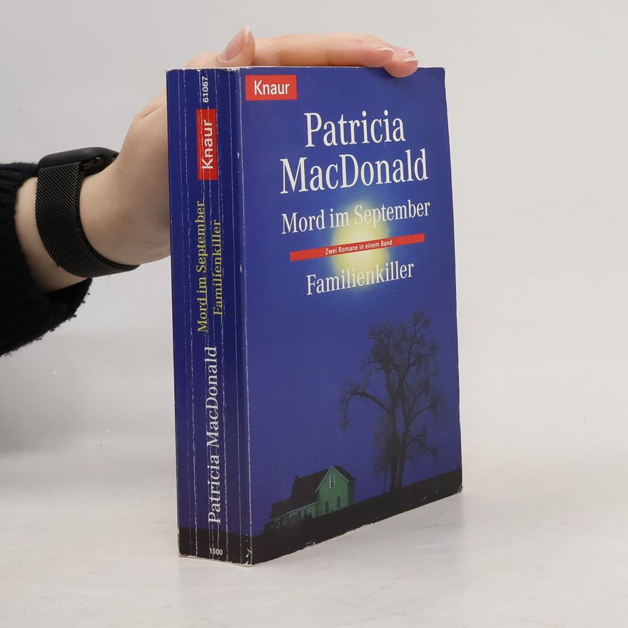 Patricia J. Mcdonald Familienkiller. Mord im September. Zwei Romane in e. Band. Aus d. Amerikan. v. Ingeborg Ebel u. Traudl Weiser