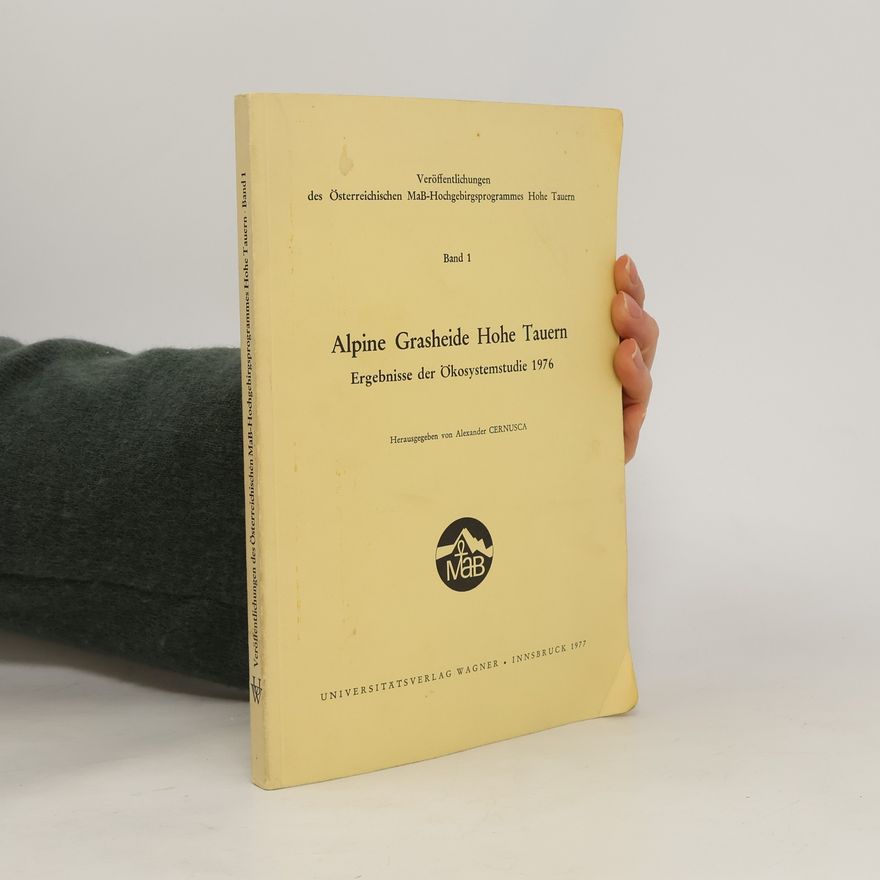 Alexander Cernusca Veröffentlichungen des Österreichischen MaB-Hochgebirgsprogrammes Hohe Tauern - 1: Alpine Grasheide Hohe Tauern