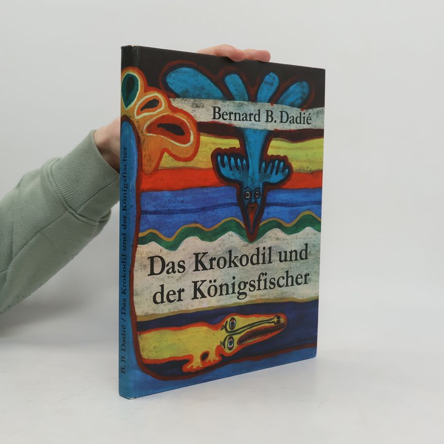 Bernard B. Dadié Das Krokodil und der Königsfischer