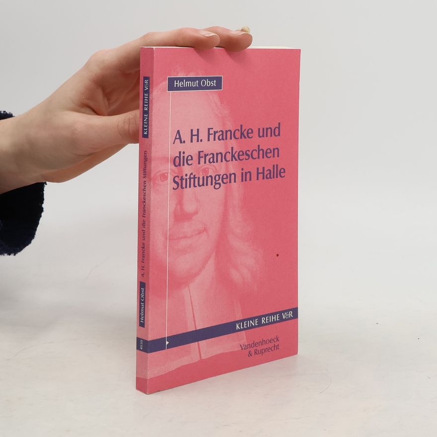 Helmut Obst Abhandl.d.akad.der Wissensch. Phil.-hist.klasse 3.folge - 4030: August Hermann Francke und die Franckeschen Stiftungen in Halle