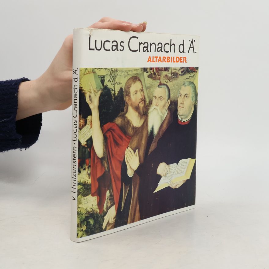 Herbert von Hintzenstern Lucas Cranach d. Ä. Altarbilder aus der Reformationszeit