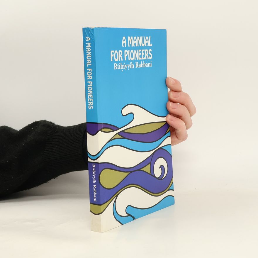 Rúḥíyyih Rabbani A Manual for Pioneers