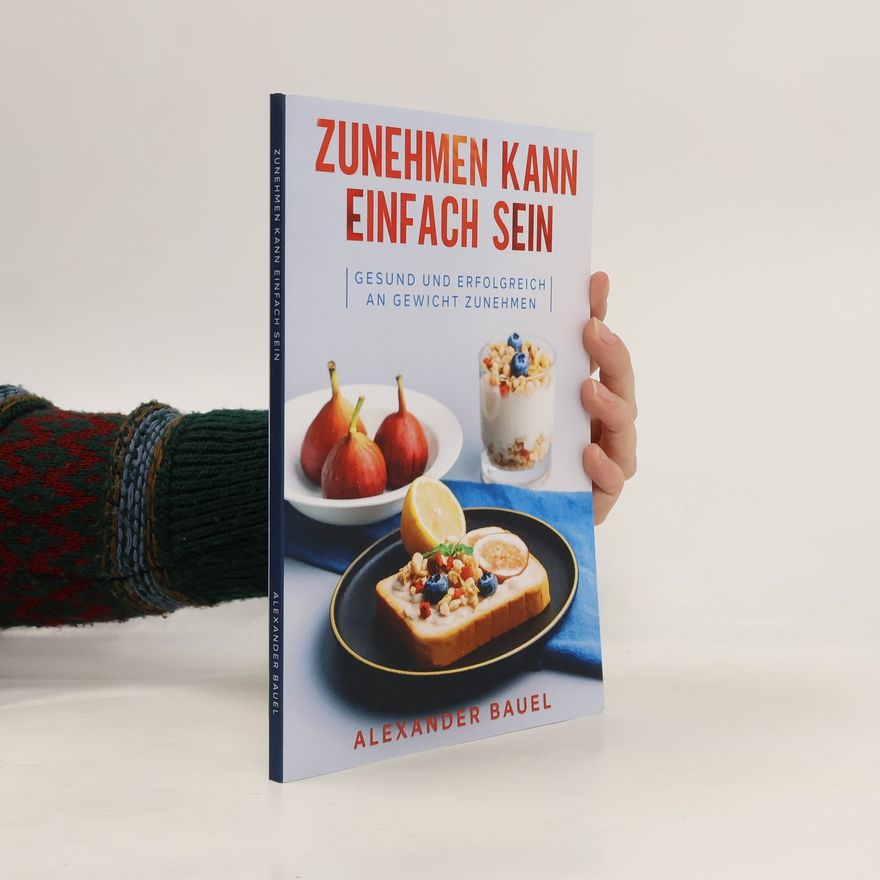 Alexander Bauel Zunehmen kann einfach sein