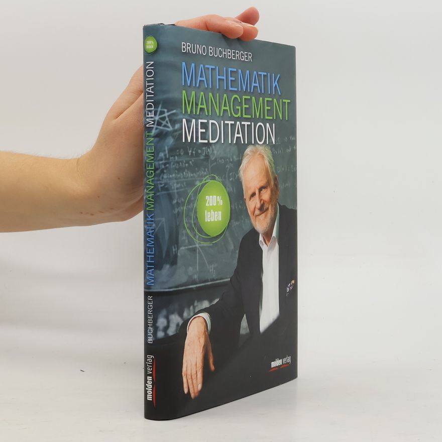 Bruno Buchberger Mathematik, Management, Meditation