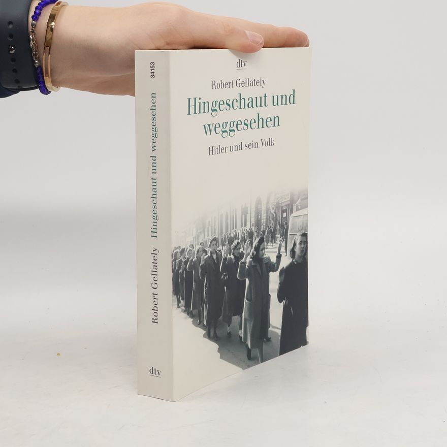 Robert Gellately Hingeschaut und weggesehen