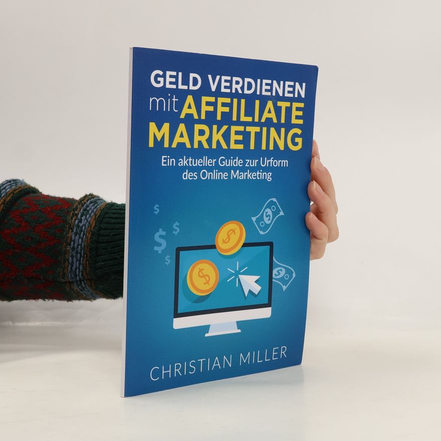 Christian Miller Geld verdienen mit Affiliate Marketing