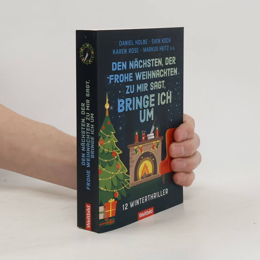 Daniel Holbe Den Nächsten, der Frohe Weihnachten zu mir sagt, bringe ich um