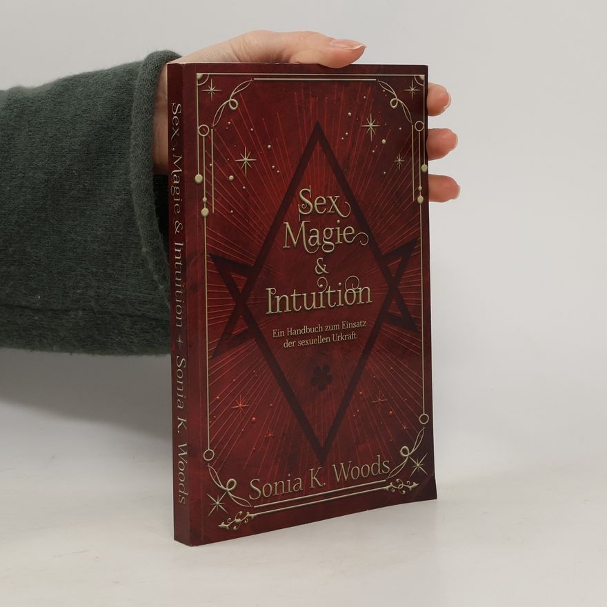 Sonia K. Woods Sex, Magie & Intuition