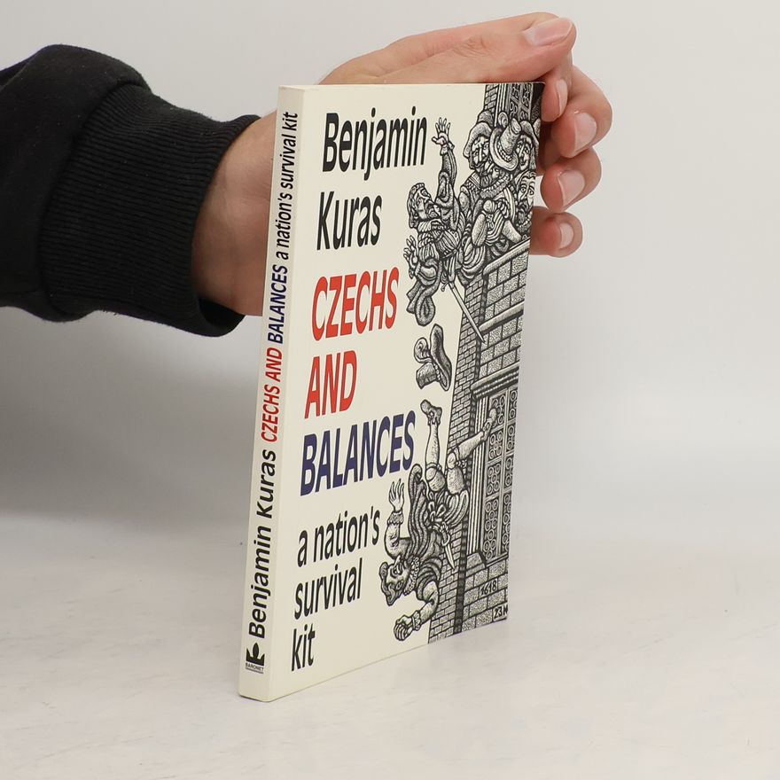 Benjamin Kuras Czechs and balances: A nation's survival kit