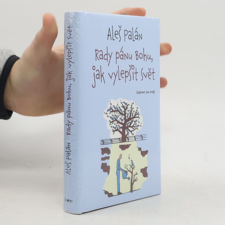Aleš Palán Rady pánu Bohu, jak vylepšit svět