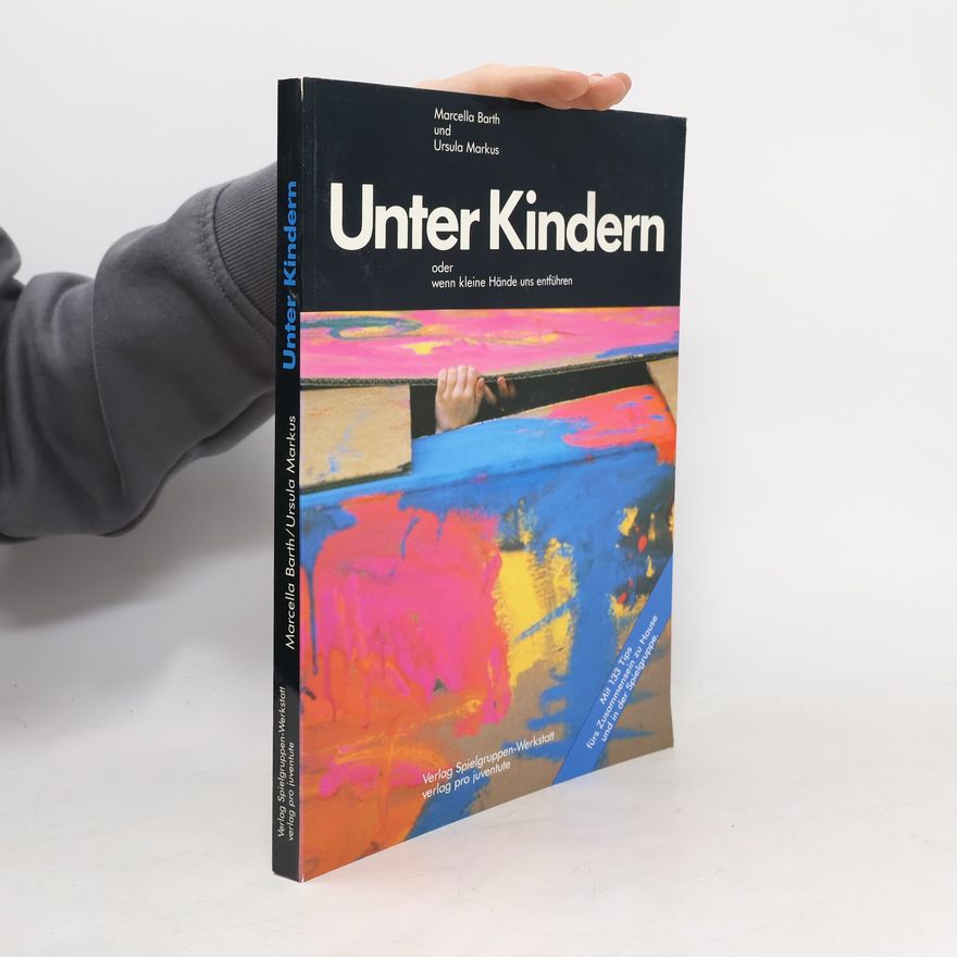 Ursula Markus Unter Kindern oder wenn kleine Hände uns entführen